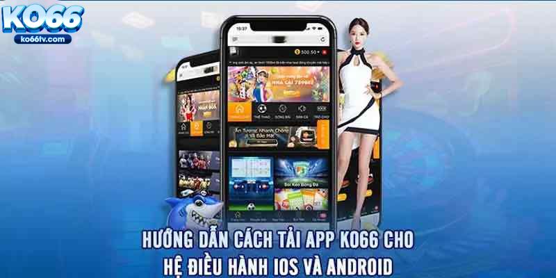 Hướng dẫn quy trình tải app KO66 siêu đơn giản