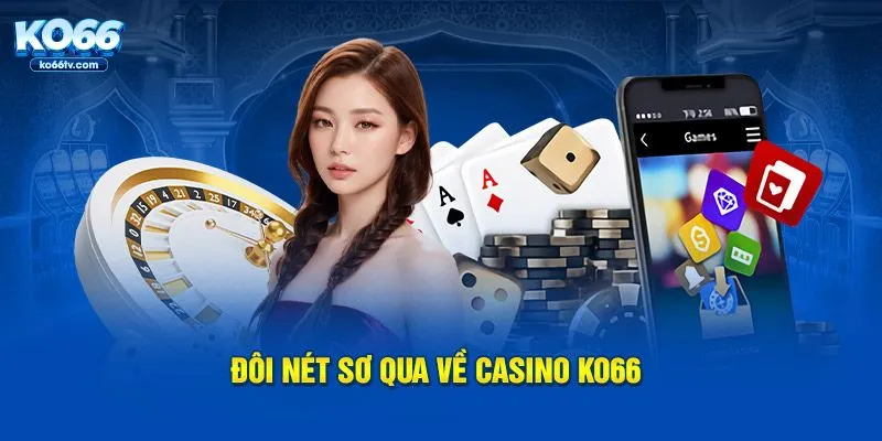 Đôi nét sơ qua về Casino KO66