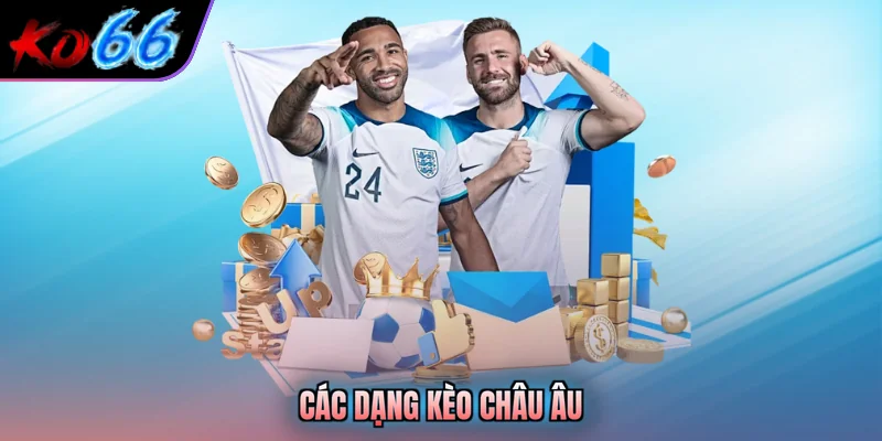 Các dạng kèo châu âu