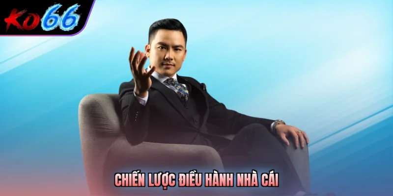 Chiến lược điều hành nhà cái