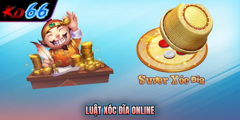 Luật xóc đĩa online