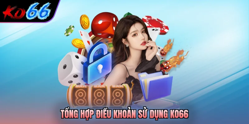 Tổng hợp điều khoản sử dụng KO66